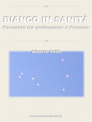 cover image of Bianco in Sanità--Racconto tra professione e Persona